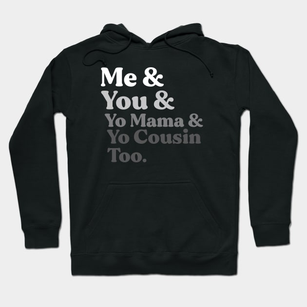 My You Yo Mama Yo Cousin Too. Hoodie by alexwestshop